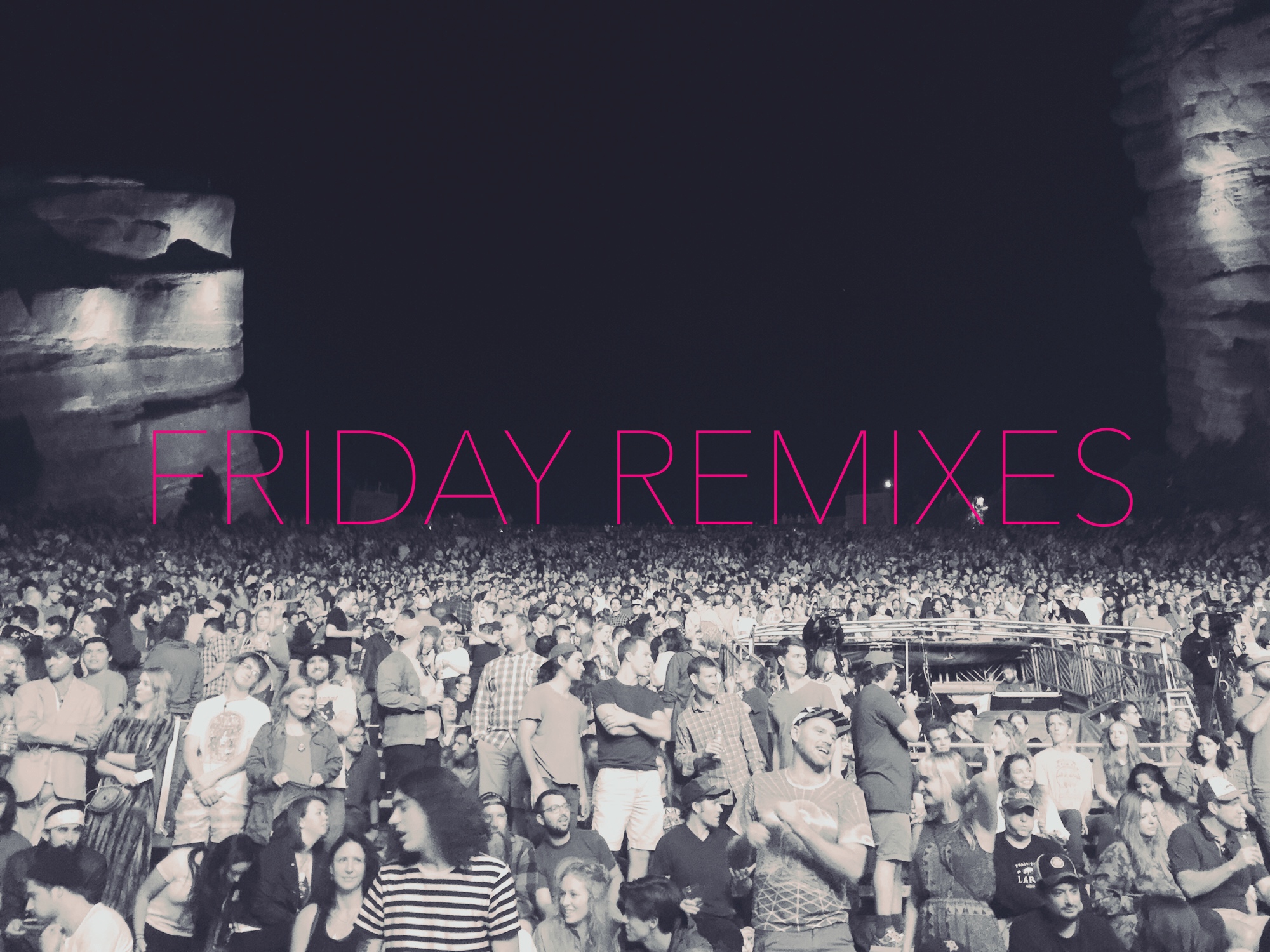 Friday Remixes